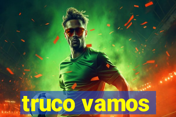 truco vamos